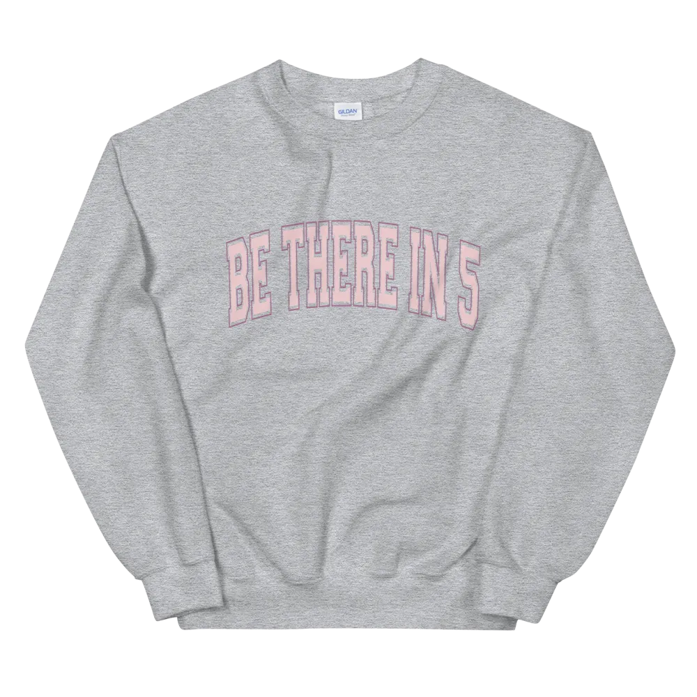 Be There in 5 Collegiate Style Unisex Sweatshirt by Be There in Five