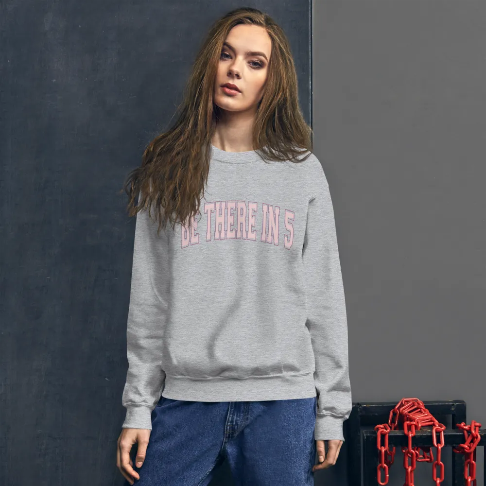 Be There in 5 Collegiate Style Unisex Sweatshirt by Be There in Five