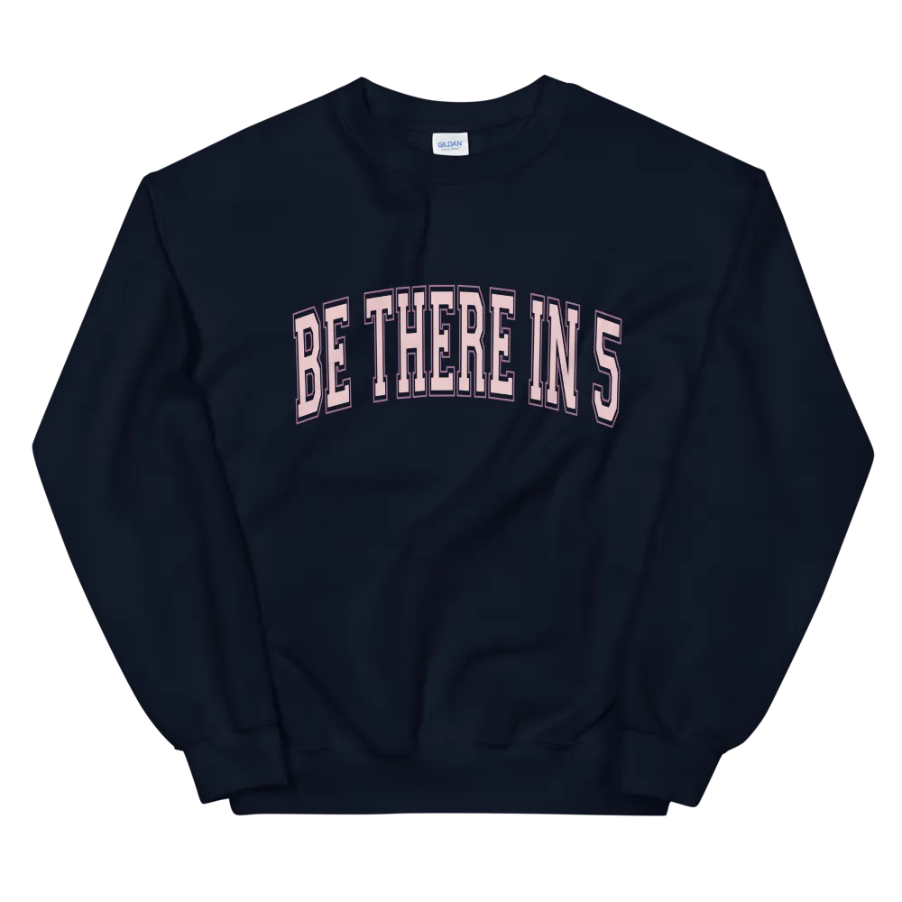 Be There in 5 Collegiate Style Unisex Sweatshirt by Be There in Five