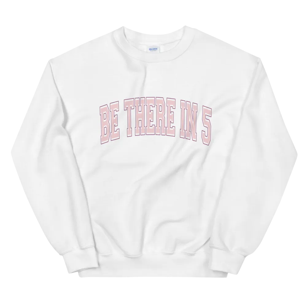 Be There in 5 Collegiate Style Unisex Sweatshirt by Be There in Five