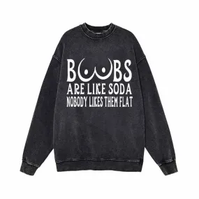 Boobs Are Like Soda Vintage Washed Sweatshirt