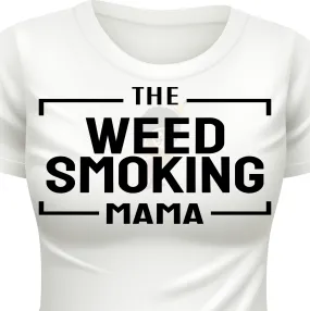 Weed Smoking Mama 4:20 4/20 April 20 20th Weed Cannabis Smoker's Day Marijuana Lovers Unisex T-shirt